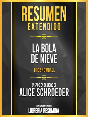 cover image of Resumen Extendido--La Bola De Nieve (The Snowball)--Basado En El Libro De Alice Schroeder